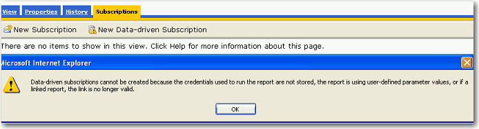 Data-driven subscription cannot be created because the credentials used to run the report are not stored, the report is using user-defined parameter values, or if a linked report, the link is no longer valid.